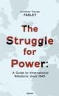 The Struggle for Power: A Guide to International Relations since 1945 - eBook