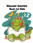 Dinosaur Coloring Book for Kids : Ages - 1-3 2-8 8-12 First of the Coloring Books for Boys Girls Great Gift for Little Children and Baby Toddler with Cute Jurassic Prehistoric Animals - Book