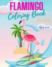 Flamingo Coloring Book for Kids Ages 4-8 : Cute Flamingos Coloring Book for Girls & Boys, flamingo coloring book, Unique Coloring Pages Great Gift for Kids and Preschoolers. (Coloring Books for Childr - Book