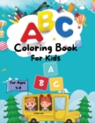 ABC Coloring Book For Kids : Amazing ABC Coloring Book For Toddlers/ My best Learning And Coloring The Alphabet For Preschool, Kindergarten age 4+: Activity Coloring Workbook FOR Kids - Book