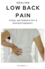 Healing Low Back Pain - Yoga, Naturopathy & Physiotherapy - Book