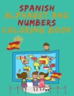 Spanish Alphabet and Numbers Coloring Book.Stunning Educational Book.Contains coloring pages with letters, objects and words starting with each letters of the alphabet and numbers. - Book