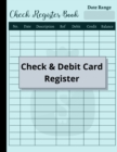 Check and Debit Card Register : 120 Pages Checking Account Ledger Checkbook Register - Book