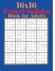 16 x 16 Expert Sudoku Book for Adults - Adults Large Print 200 Sudoku Puzzles with Solutions for Advanced Players - Book