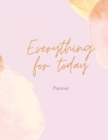 Everything for today : my daily planner - Book