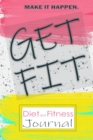 Get Fit : Daily Food and Exercise Journal, Daily Activity and Fitness Tracker for a Better You (120 Days Meal and Activity Tracker) - Book