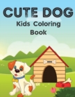 Dog Coloring Book For Kids : Cute Dog Coloring Book For Kids Dog Lovers Ages 3-5 - Book