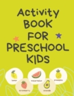 Activity Book for Preschool Kids.Contains the Alphabet, Tracing Letters, Coloring Pages, Prepositions, Crosswords, Maze and Many More. - Book