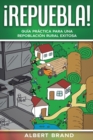 ! Repuebla ! : Guia practica para una repoblacion rural exitosa - Book