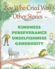 THE BOY WHO CRIED WOLF and other stories on Kindness, Perseverance, Unselfishness and Generosity - Book