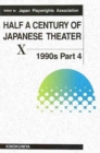 Half A Century Of Japanese Theater X: 1990'S Part 4 - Book