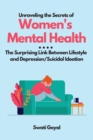 Unraveling the Secrets of Women's Mental Health : The Surprising Link Between Lifestyle and Depression/Suicidal Ideation - Book