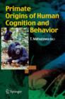Primate Origins of Human Cognition and Behavior - Book