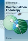 Double-Balloon Endoscopy : Theory and Practice - Book