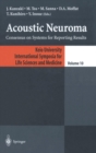 Acoustic Neuroma : Consensus on Systems for Reporting Results - eBook
