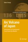 Arc Volcano of Japan : Generation of Continental Crust from the Mantle - eBook