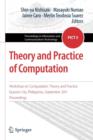 Theory and Practice of Computation : Workshop on Computation: Theory and Practice, Quezon City, Philippines, September 2011, Proceedings - Book