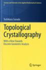 Topological Crystallography : With a View Towards Discrete Geometric Analysis - Book