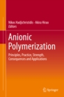 Anionic Polymerization : Principles, Practice, Strength, Consequences and Applications - eBook