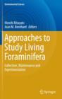 Approaches to Study Living Foraminifera : Collection, Maintenance and Experimentation - Book