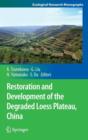 Restoration and Development of the Degraded Loess Plateau, China - Book