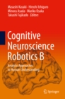 Cognitive Neuroscience Robotics B : Analytic Approaches to Human Understanding - eBook