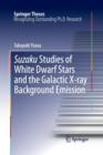 Suzaku Studies of White Dwarf Stars and the Galactic X-ray Background Emission - Book