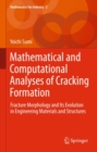 Mathematical and Computational Analyses of Cracking Formation : Fracture Morphology and Its Evolution in Engineering Materials and Structures - eBook