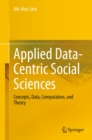 Applied Data-Centric Social Sciences : Concepts, Data, Computation, and Theory - eBook