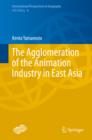 The Agglomeration of the Animation Industry in East Asia - eBook
