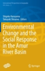 Environmental Change and the Social Response in the Amur River Basin - Book