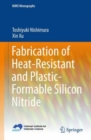 Fabrication of Heat-Resistant and Plastic-Formable Silicon Nitride - Book