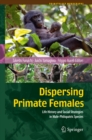 Dispersing Primate Females : Life History and Social Strategies in Male-Philopatric Species - eBook