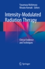 Intensity-Modulated Radiation Therapy : Clinical Evidence and Techniques - eBook