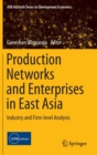 Production Networks and Enterprises in East Asia : Industry and Firm-Level Analysis - Book