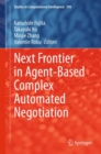 Next Frontier in Agent-Based Complex Automated Negotiation - Book