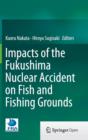 Impacts of the Fukushima Nuclear Accident on Fish and Fishing Grounds - Book