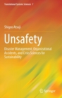 Unsafety : Disaster Management, Organizational Accidents, and Crisis Sciences for Sustainability - Book