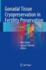 Gonadal Tissue Cryopreservation in Fertility Preservation - Book