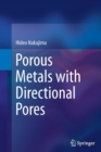 Porous Metals with Directional Pores - Book