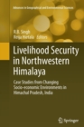 Livelihood Security in Northwestern Himalaya : Case Studies from Changing Socio-economic Environments in Himachal Pradesh, India - Book