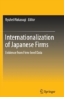 Internationalization of Japanese Firms : Evidence from Firm-level Data - Book