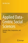 Applied Data-Centric Social Sciences : Concepts, Data, Computation, and Theory - Book