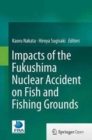 Impacts of the Fukushima Nuclear Accident on Fish and Fishing Grounds - Book