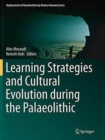 Learning Strategies and Cultural Evolution during the Palaeolithic - Book