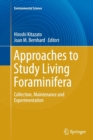 Approaches to Study Living Foraminifera : Collection, Maintenance and Experimentation - Book