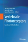 Vertebrate Photoreceptors : Functional Molecular Bases - Book