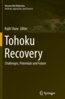 Tohoku Recovery : Challenges, Potentials and Future - Book