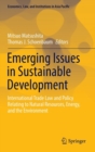 Emerging Issues in Sustainable Development : International Trade Law and Policy Relating to Natural Resources, Energy, and the Environment - Book
