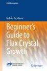 Beginner's Guide to Flux Crystal Growth - Book